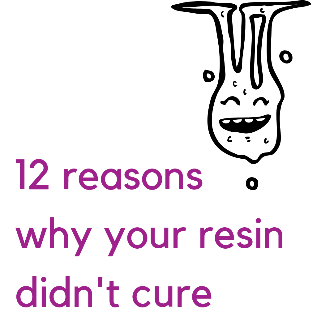 twelve reasons why your resin did not cure
