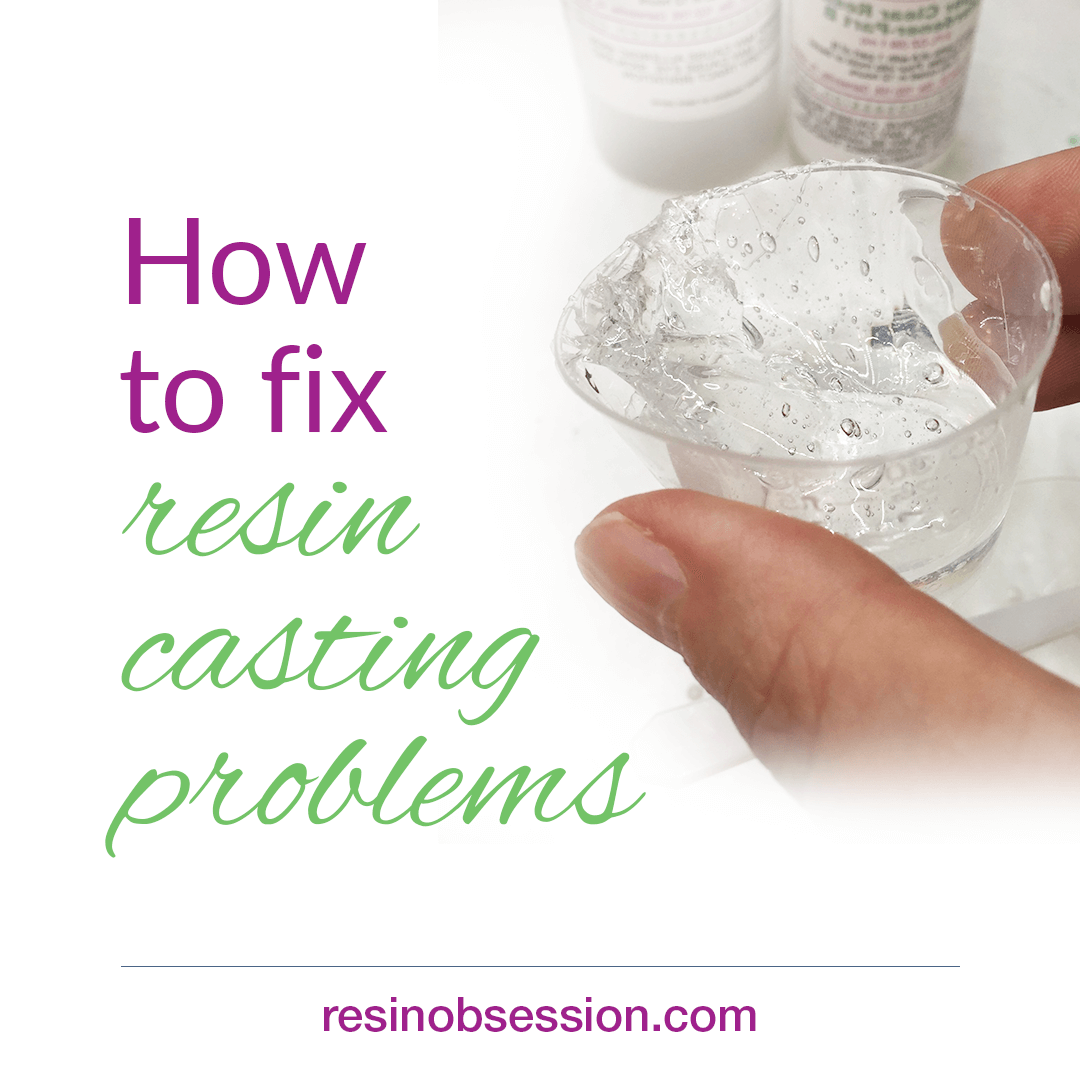 Resin casting problems how to fix resin casting problems Resin