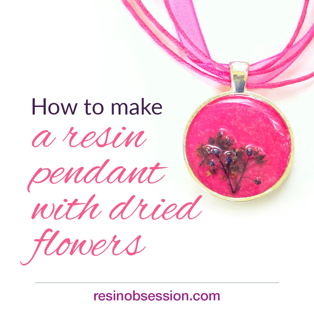 How to resin flowers – make a resin pendant with dried flowers