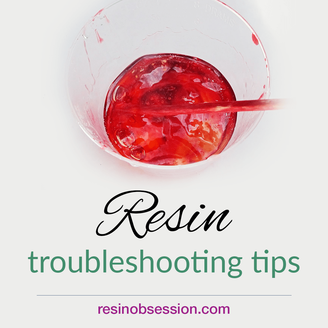 resin troublshooting