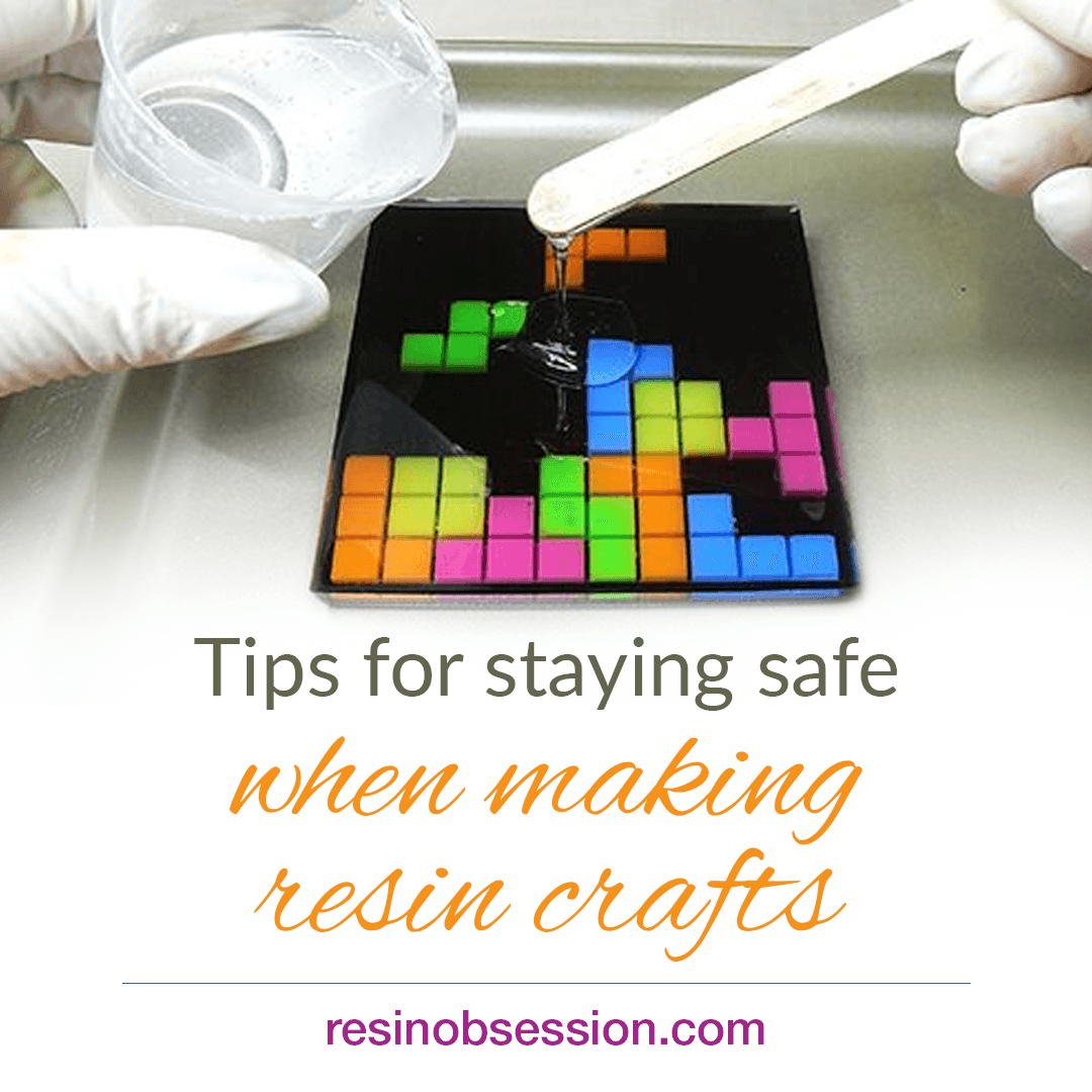 Resin Craft Safety Doesn’t Have To Be Hard. Read These 11 Tips