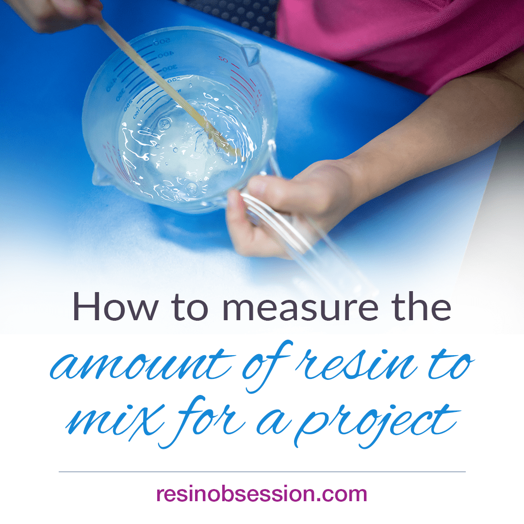 How to Measure Resin - And Get it Right!