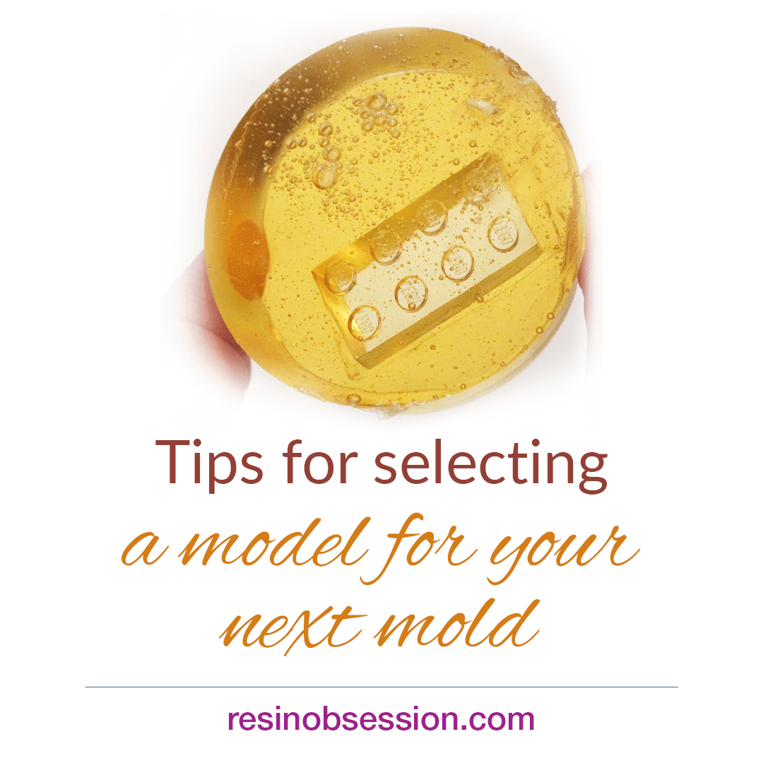 Selecting a model for your mold resin mold making tips Resin Obsession