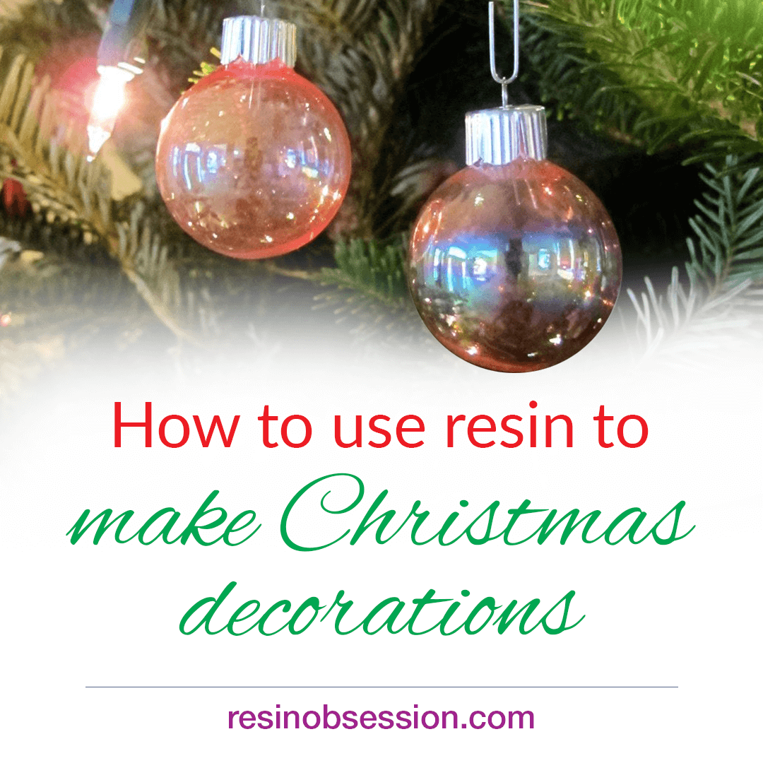 DIY resin ornaments – Make Christmas ornaments with resin