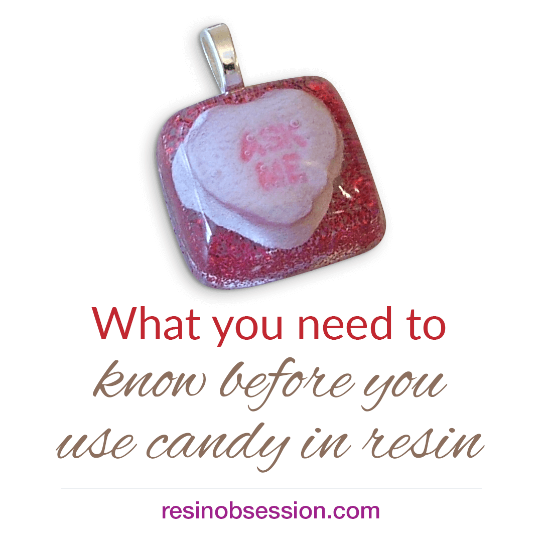How To Be Happy At Using Candy In Resin – NOT!