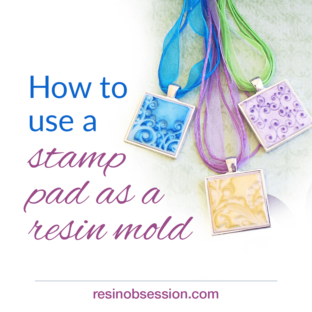 Alternative resin molds – Using stamp pads as resin molds