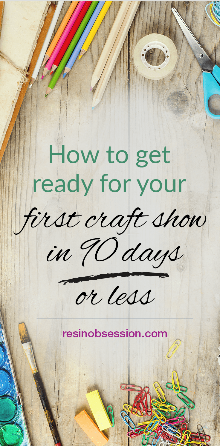 How to get ready for your first craft show in 90 days or less.