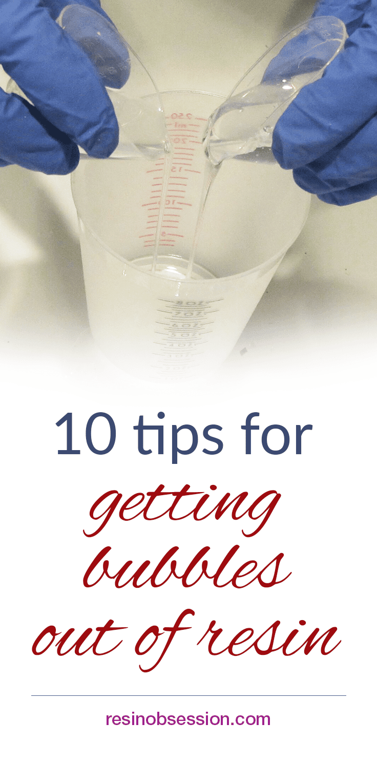 10 Tips For Banishing Resin Bubbles - Resin Obsession