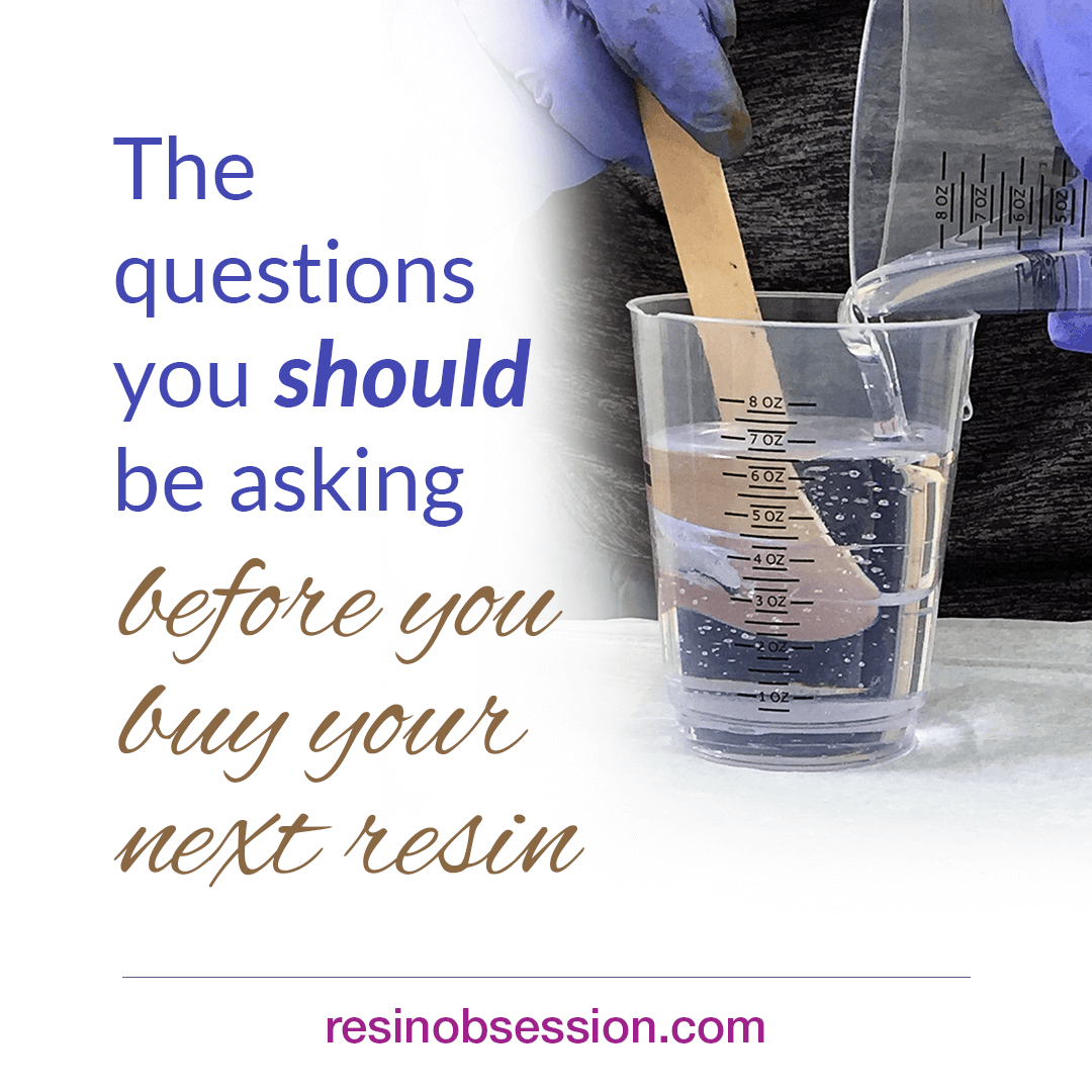 10 Questions You SHOULD Ask Before You Buy Resin