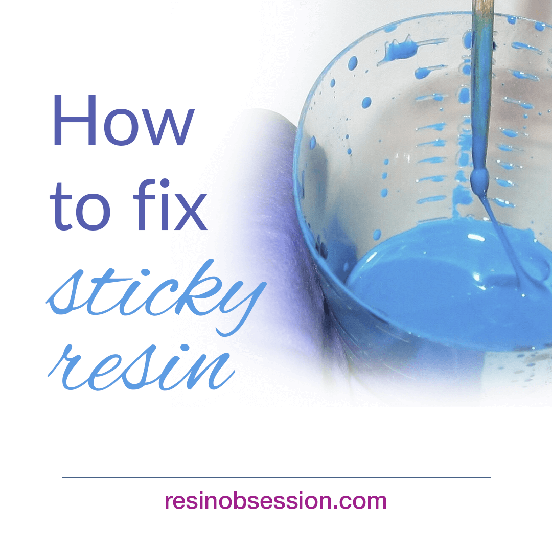 How To Fix Sticky Resin and Save Your Project