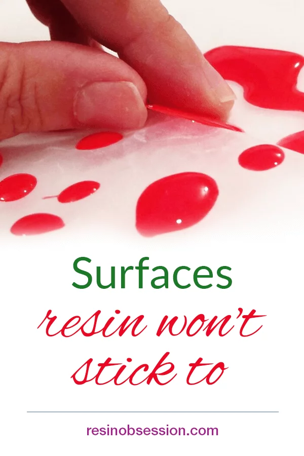 Surfaces resin won't stick to