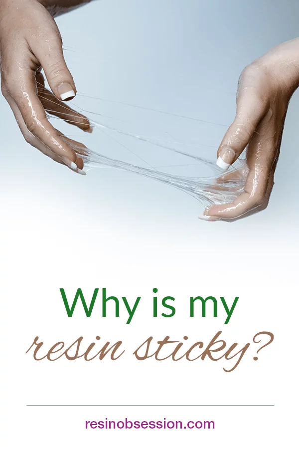why is my resin sticky