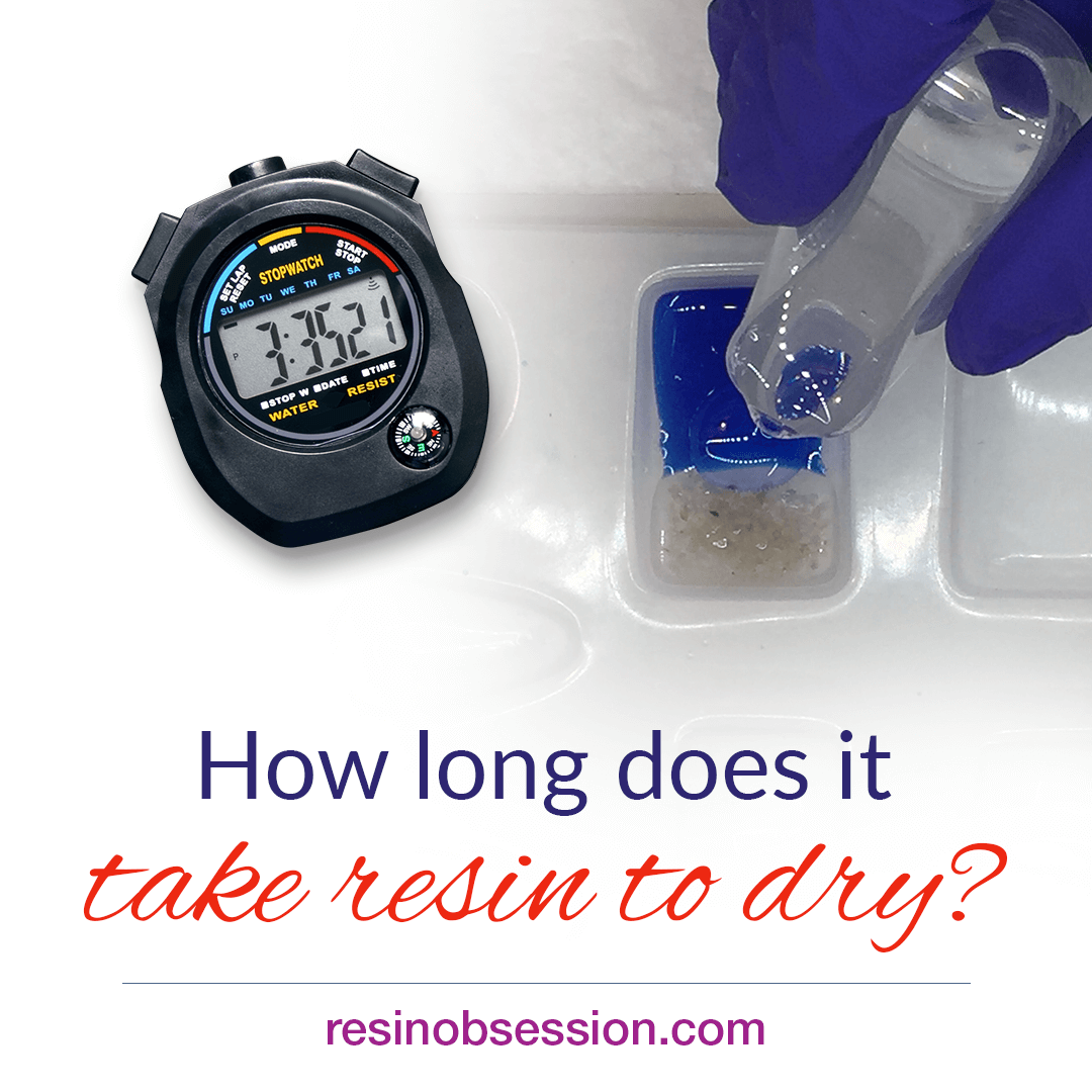 How Long Does It Take Resin To Dry? - Resin Obsession