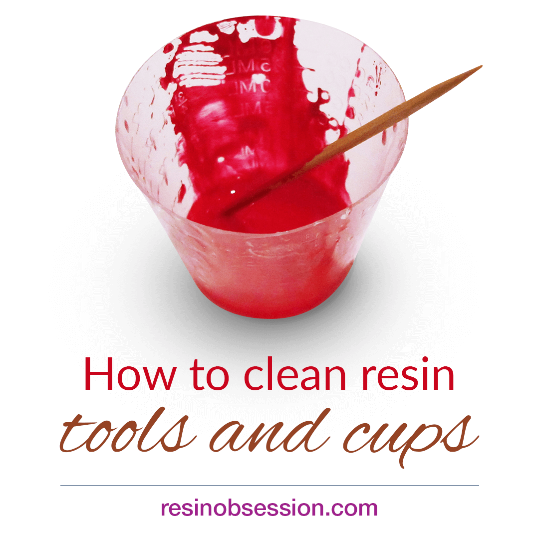 How to Clean Resin Cups To Use Again - Resin Obsession