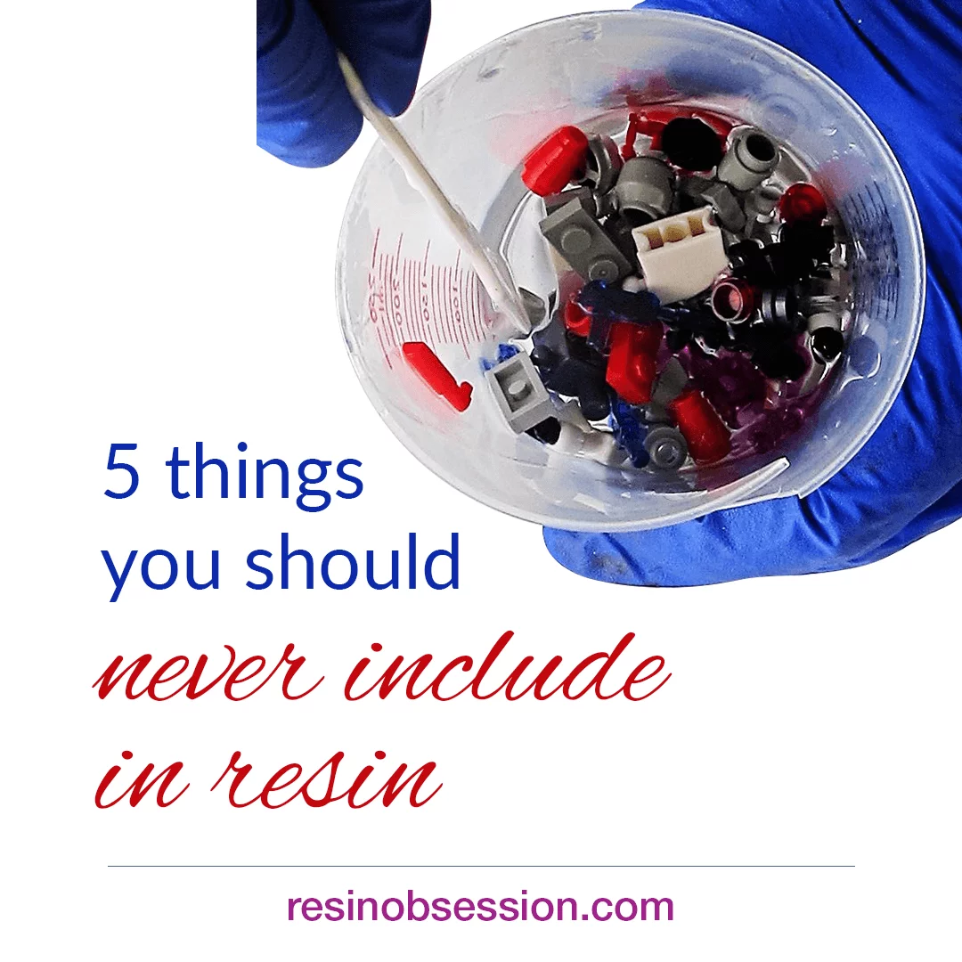 Five Things You Should Never Set In Resin