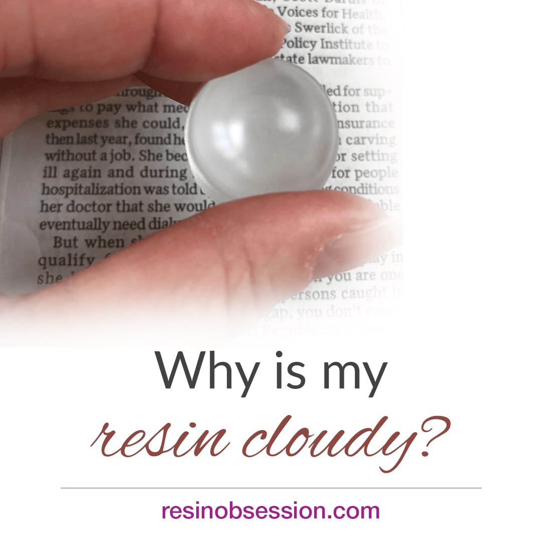 Why Is My Resin Cloudy? 4 Reasons for Frosted Resin