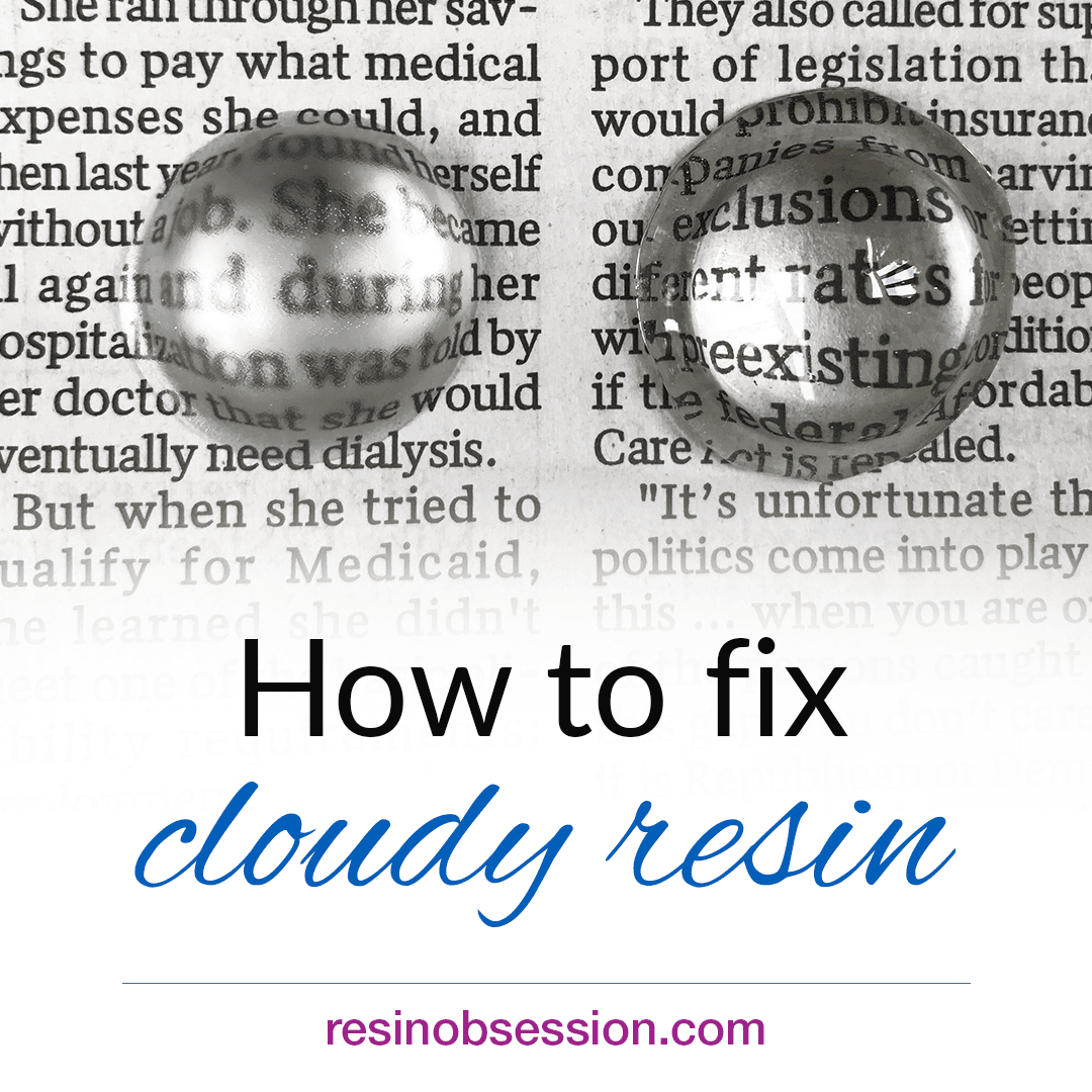 How to fix cloudy resin? Learn 3 cloudy resin fixes