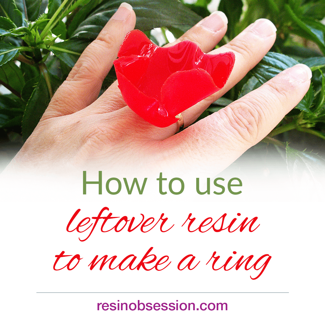 Leftover resin ring – make a ring with extra resin