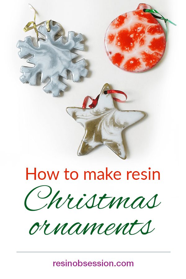 Picture of a star, circle, and snowflake christmas ornament with the caption how to make resin Christmas ornaments.