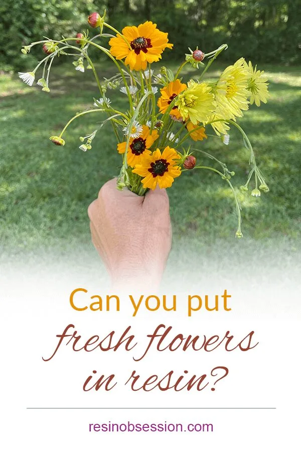 can you put fresh flowers in resin