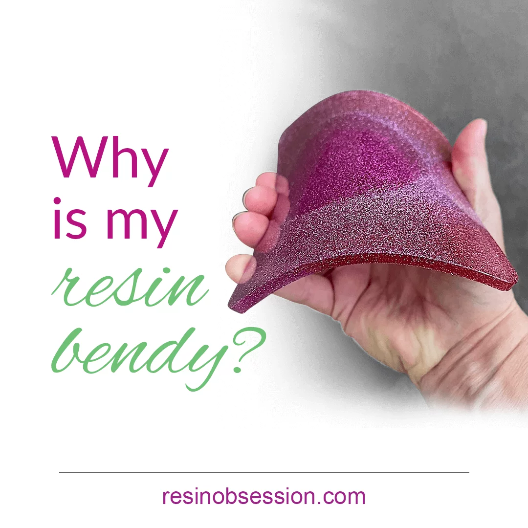 Why is my resin bendy? 5 reasons for flexible resin
