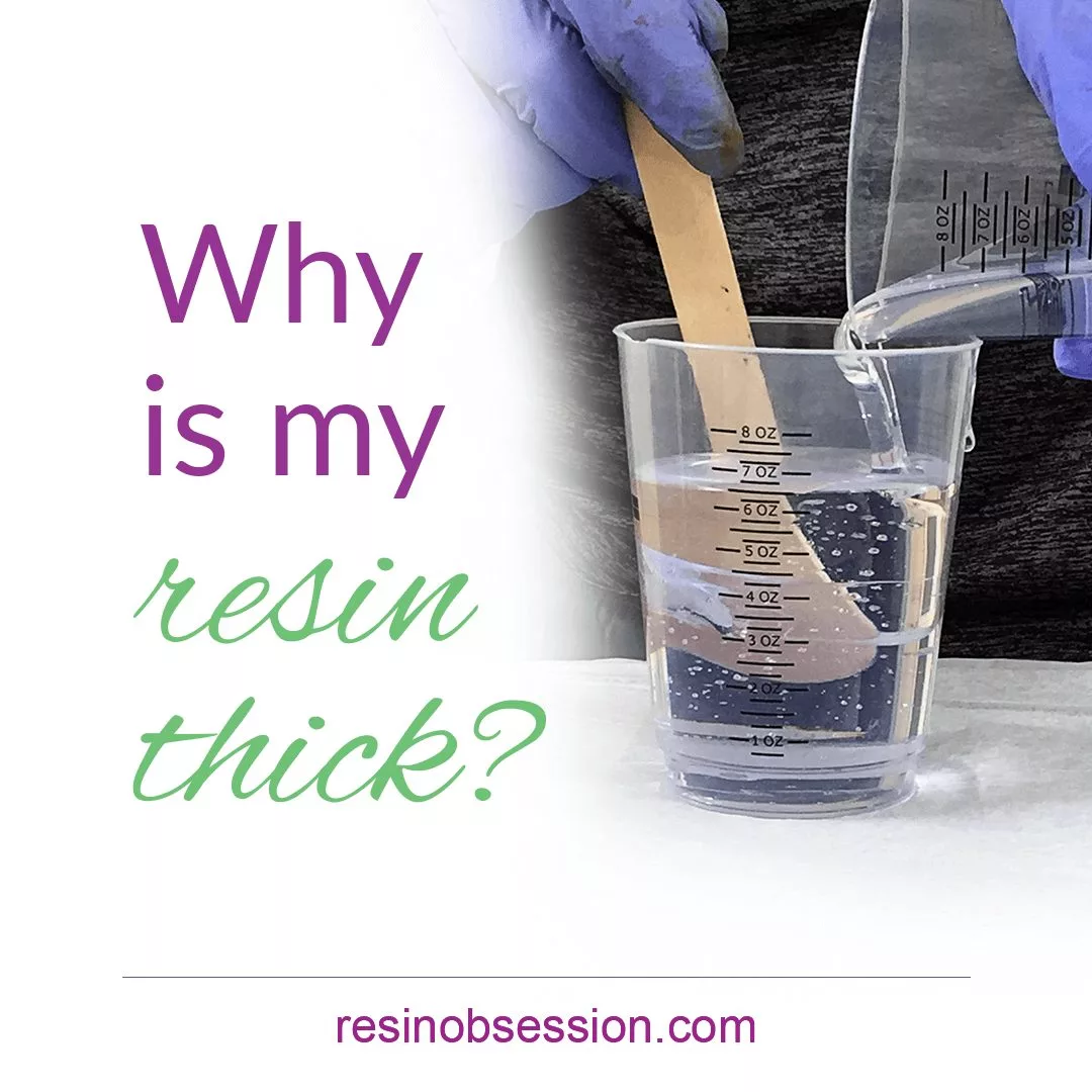 Why is my resin thick? 3 Reasons for thick resin