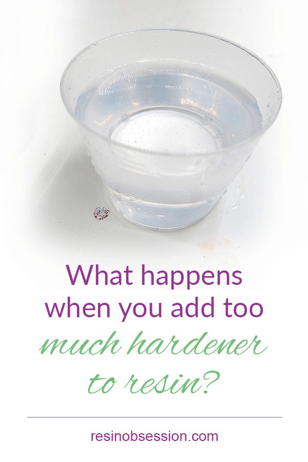 HELP! I Used Too Much Hardener In Resin Resin Obsession