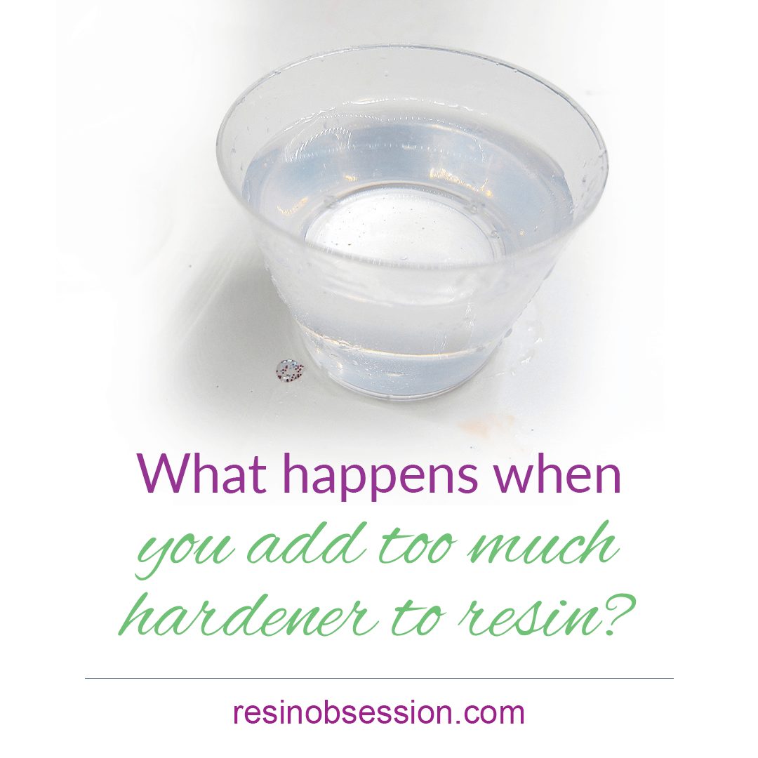 HELP! I Used Too Much Hardener In Resin Resin Obsession