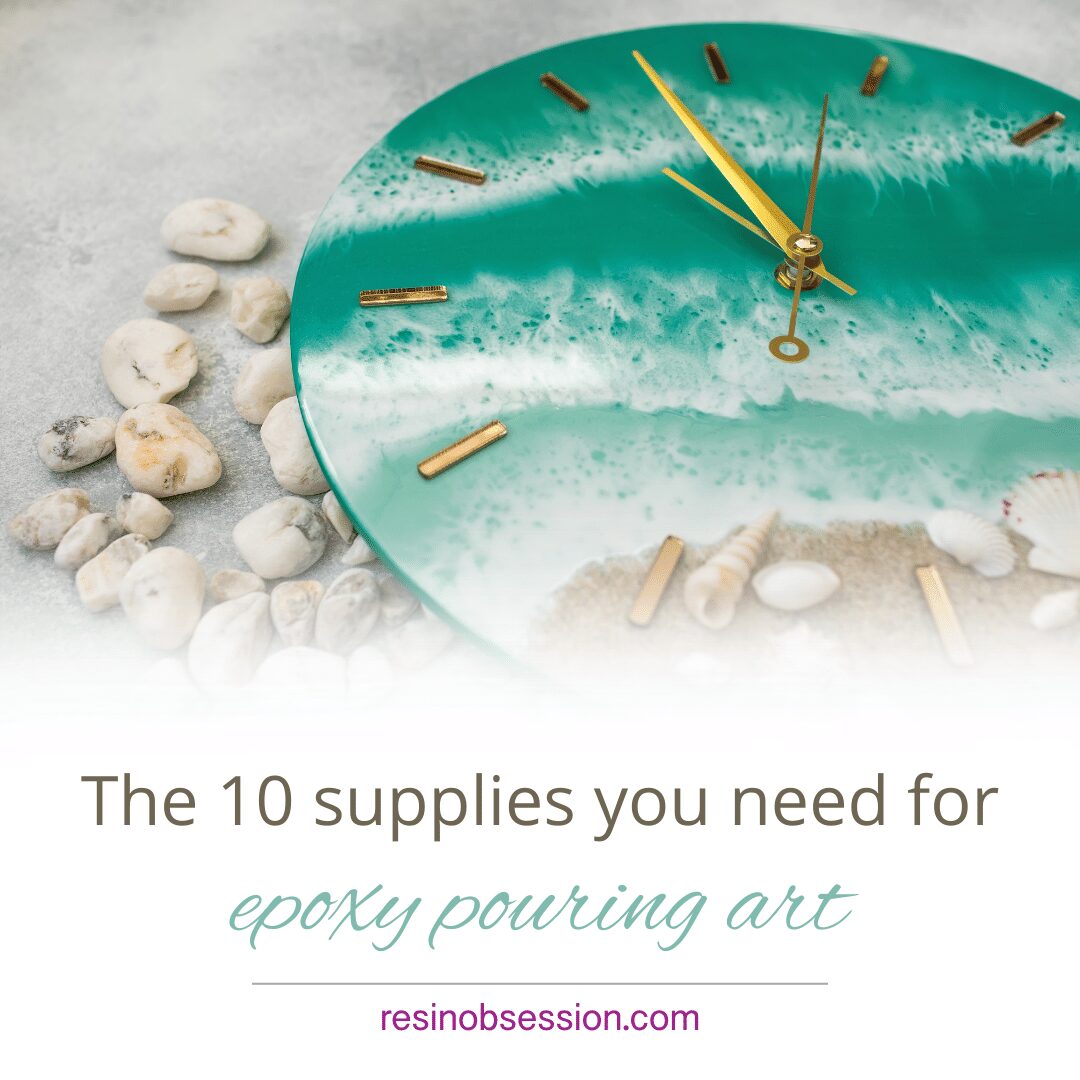 The 10 Items You Need For Epoxy Pouring Art - Resin Obsession