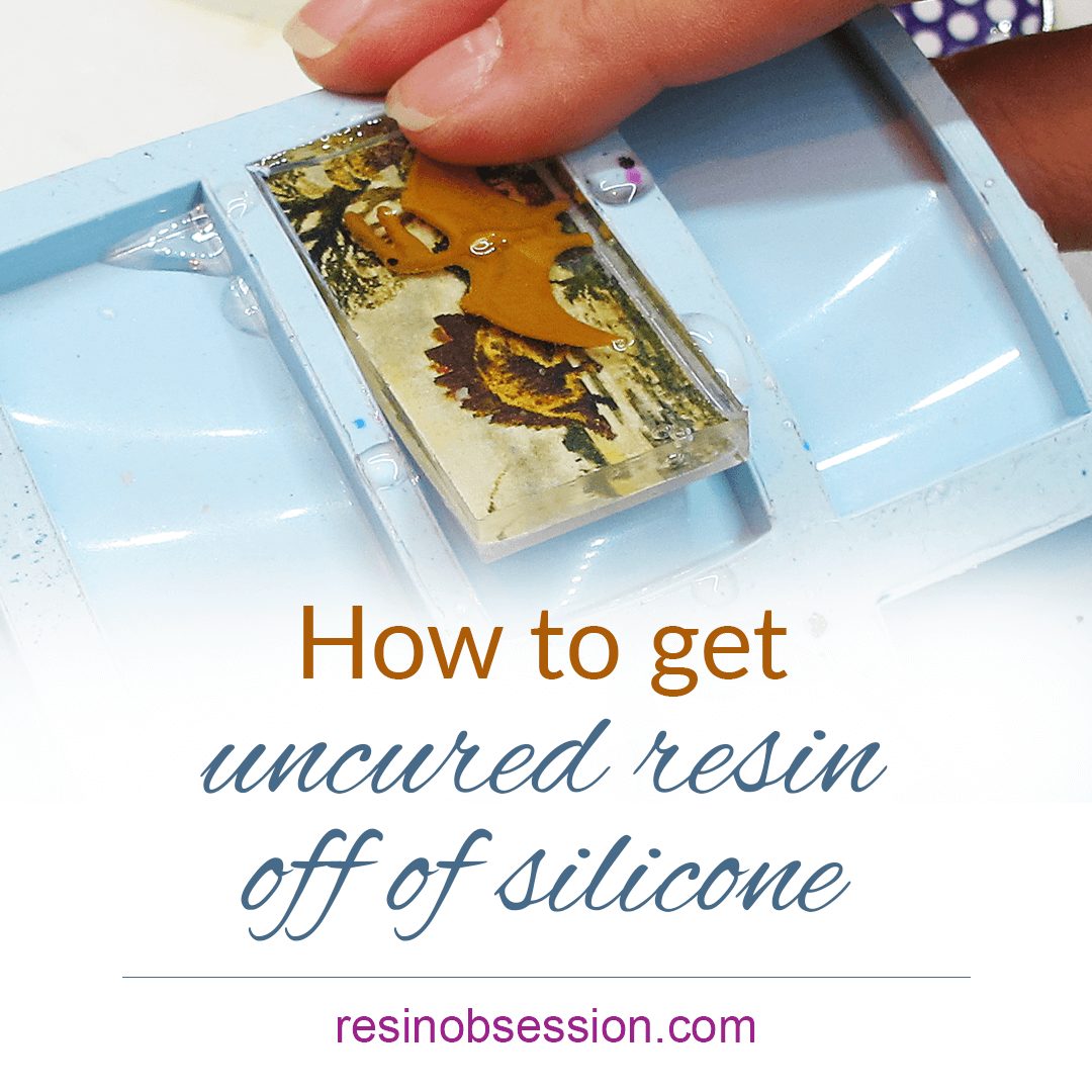 3 Steps to Get Uncured Resin off Silicone