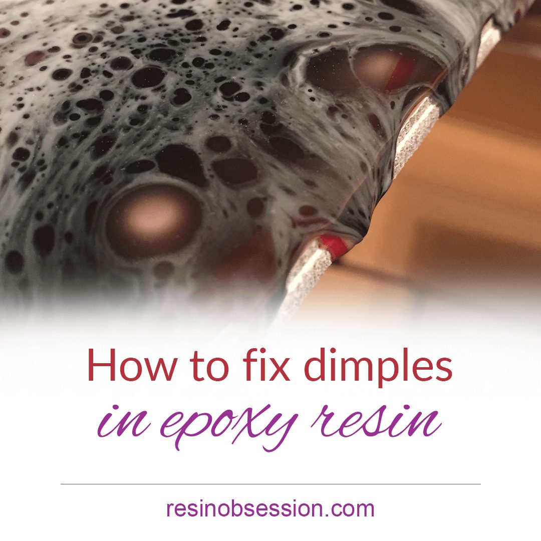 How to Fix Dimples in Epoxy Resin in Three Steps
