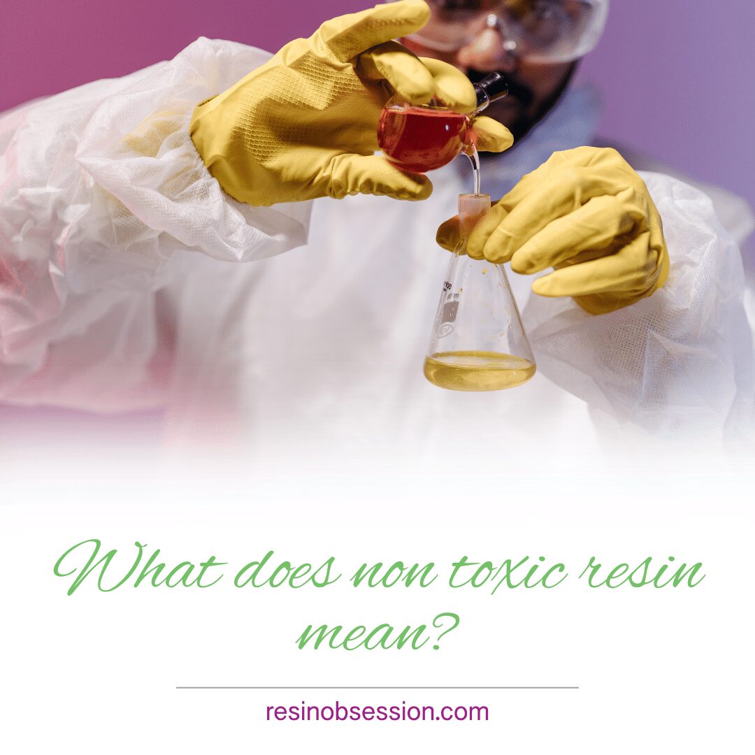 The Truth About Non Toxic Resin and Why It Matters