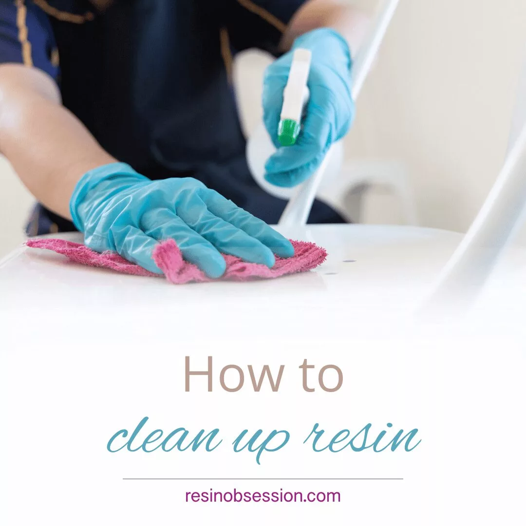 How To Easily Handle Every Resin Clean Up Challenge