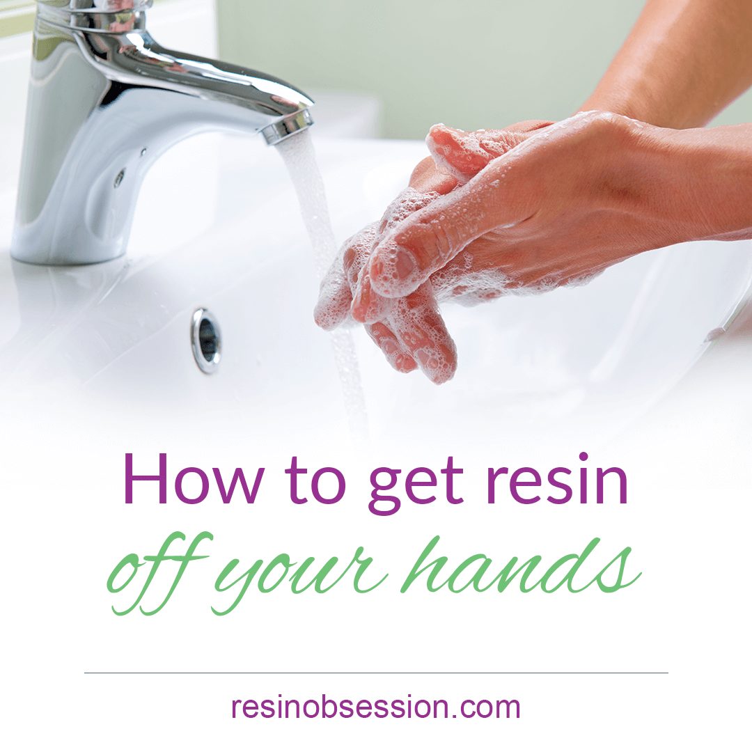 How to Get Resin Off Hands The Safe Way
