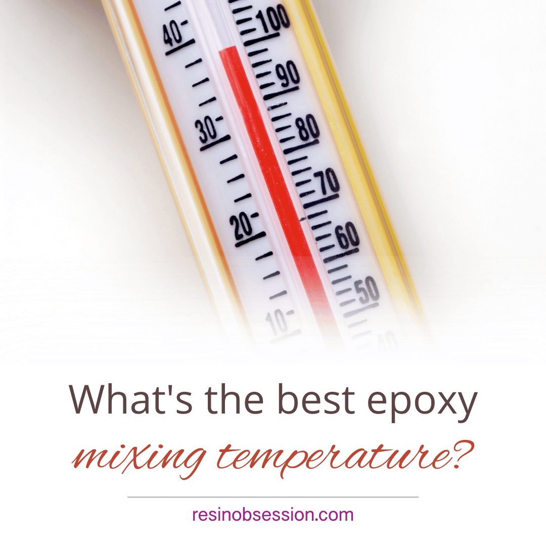 What Is The Best Epoxy Resin Mixing Temperature?