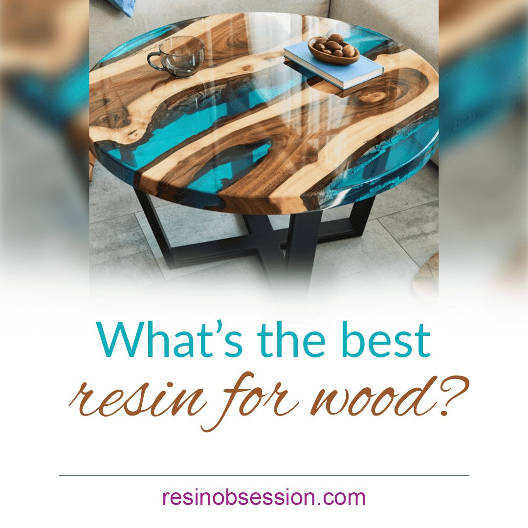 The Secrets To Getting The Best Resin For Wood