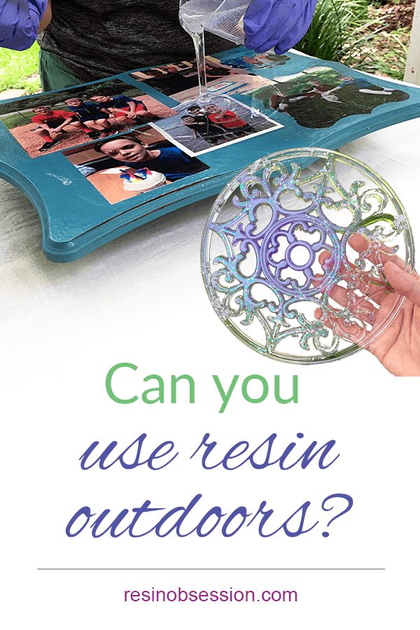 can you use resin outdoors