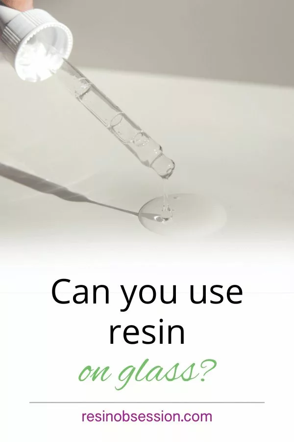 Can you use resin on glass