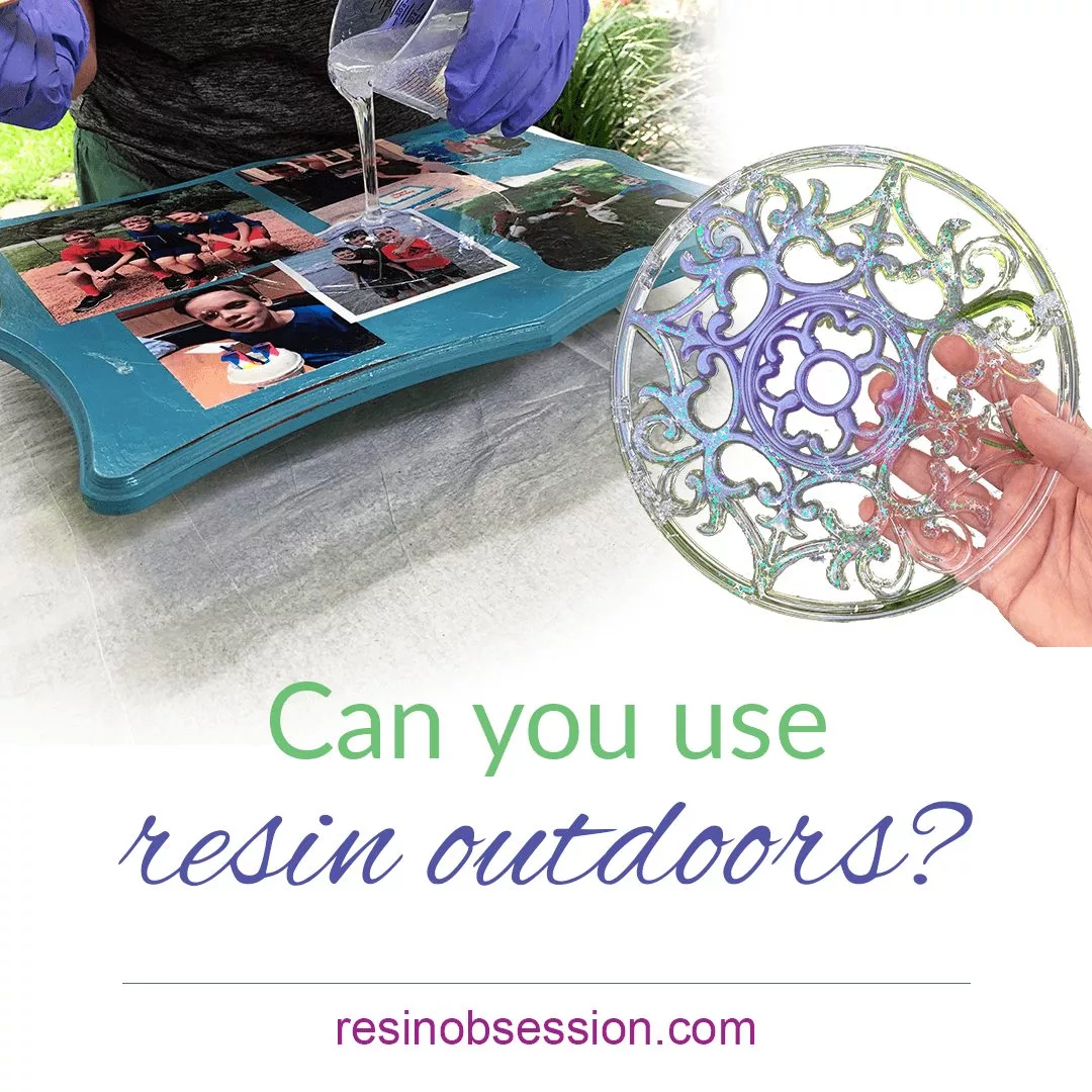 Thinking About Using Resin Outdoors? Read This First