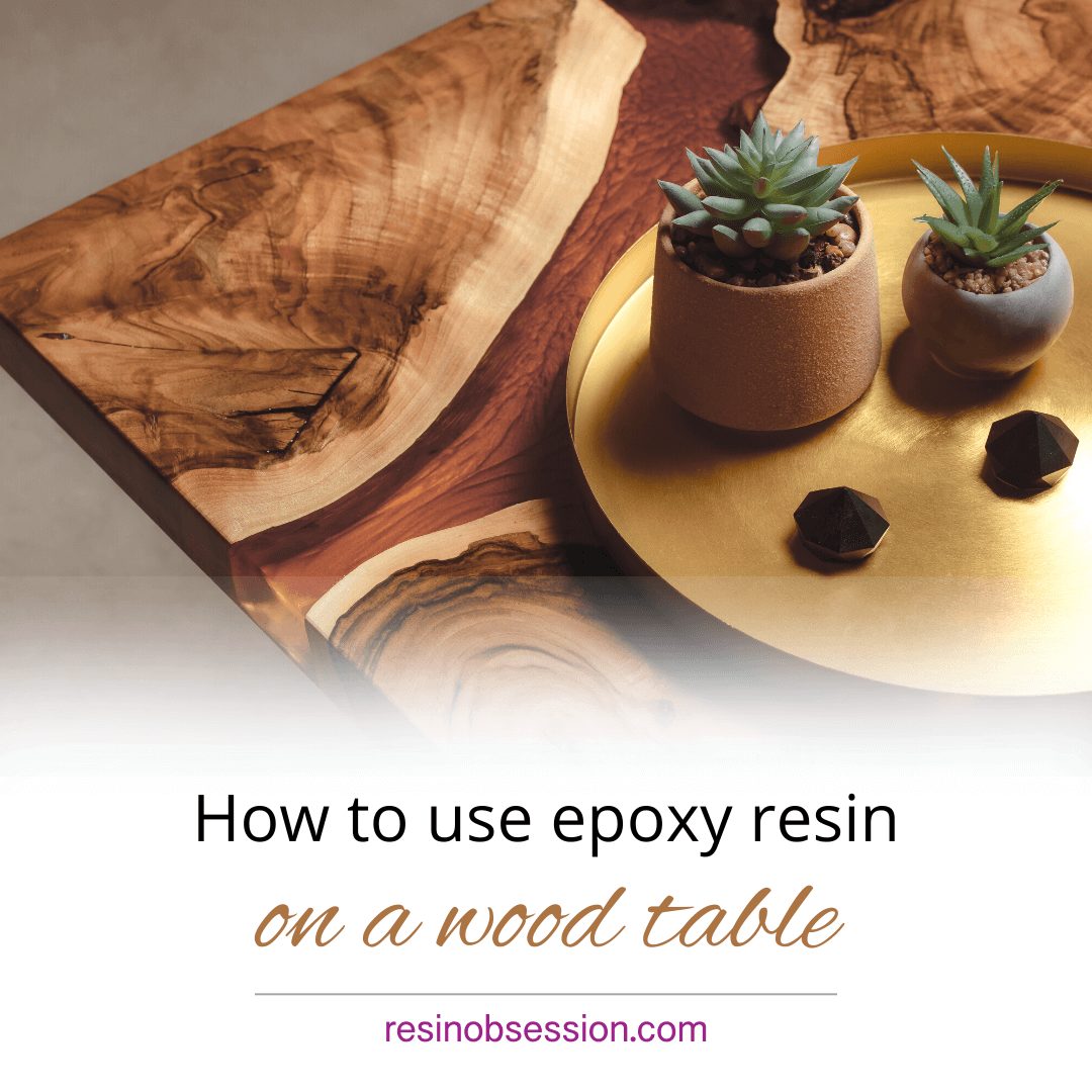 How To Use Epoxy Resin On Wood: A Beginner’s Guide
