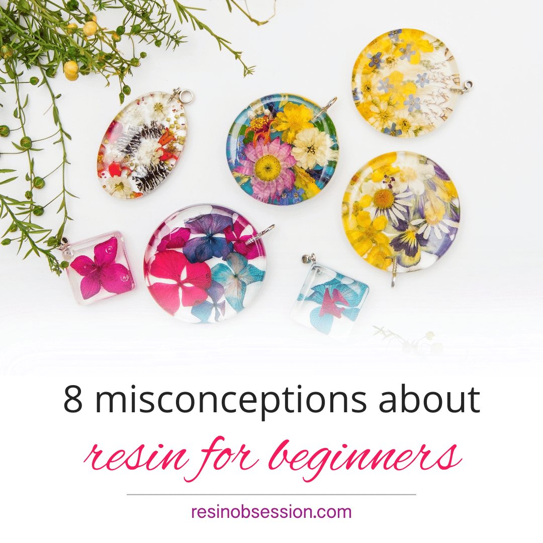 8 Misconceptions About Resin for Beginners