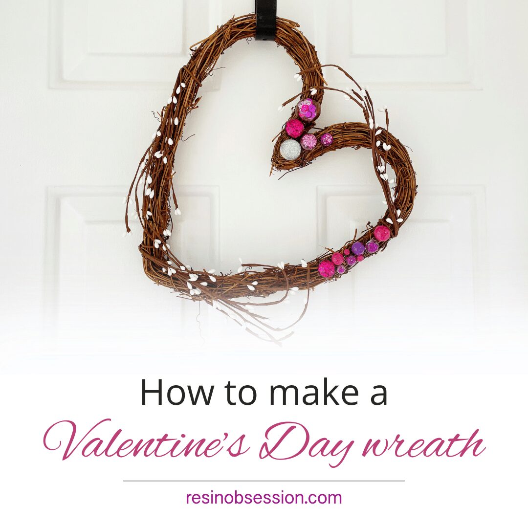 3 EASY Steps to Making the Perfect Valentine's Day Wreath - Resin Obsession