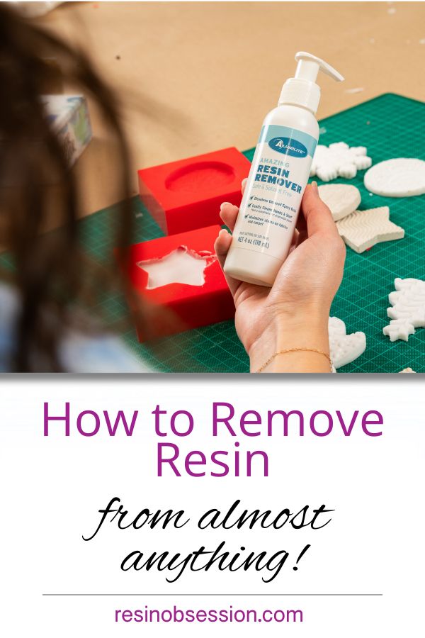 how to remove resin from almost anything
